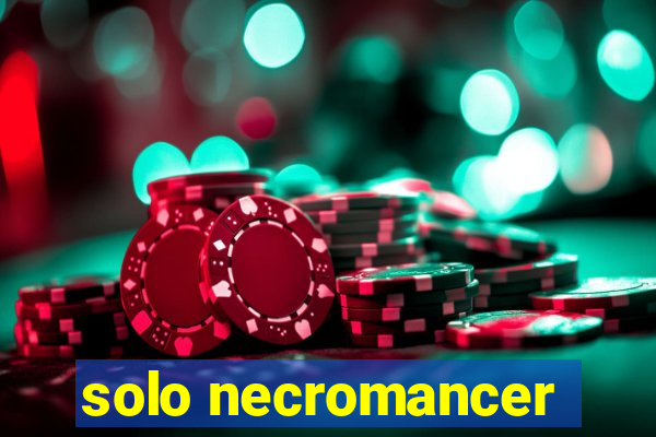 solo necromancer